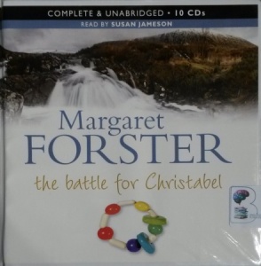 The Battle for Christabel written by Margaret Forster performed by Susan Jameson on CD (Unabridged)